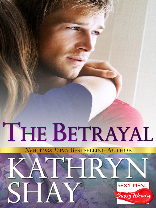 Title details for The Betrayal by Kathryn Shay - Available